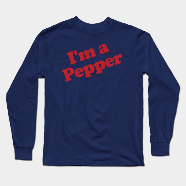 I'm A Pepper Long Sleeve T-Shirt by TeeShawn